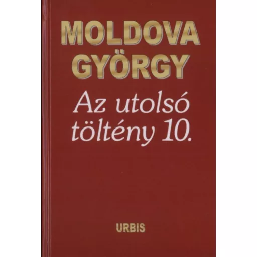 Az utolsó töltény 10. - Moldova György