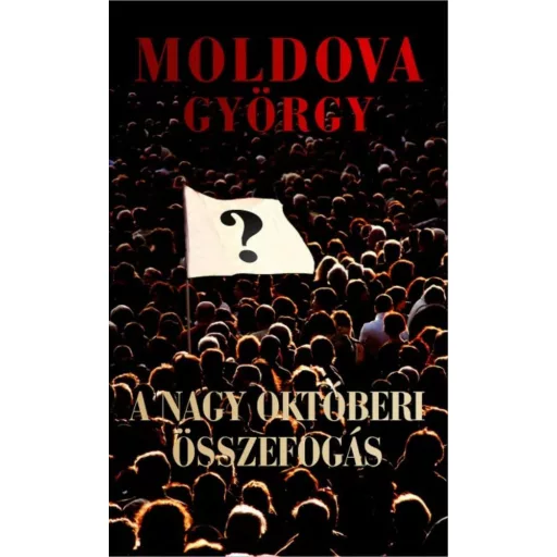 A nagy októberi összefogás (Moldova György)