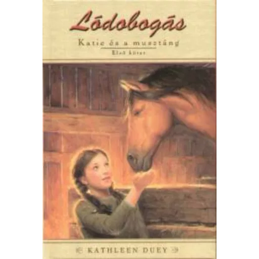 Lódobogás /Katie és a musztáng 1. (Kathleen Duey)