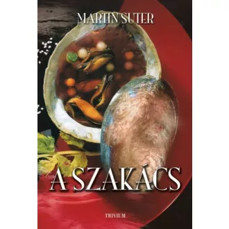   A szakács - Love Food, avagy a felső tízezer titkai - Martin Suter