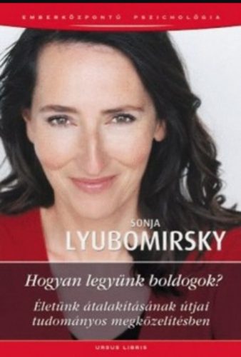 Hogyan legyünk boldogok? - Sonja Lyubomirsky