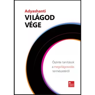   Világod vége - Őszinte tanítások a megvilágosodás természetéről - Adyashanti