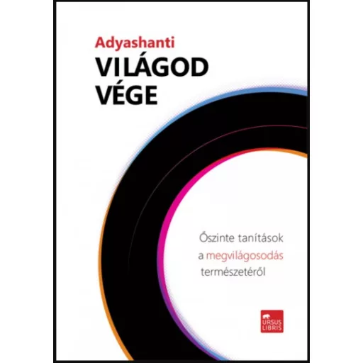 Világod vége - Őszinte tanítások a megvilágosodás természetéről - Adyashanti
