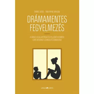 Drámamentes fegyelmezés - Tina Payne Bryson