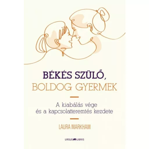 Markham Laura: Békés szülő, boldog gyermek