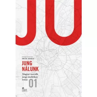 Jung nálunk /Magyar szerzők jungi analitikus írásai 01 (Deák Zsolt)