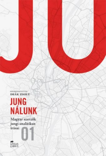 Jung nálunk /Magyar szerzők jungi analitikus írásai 01 (Deák Zsolt)