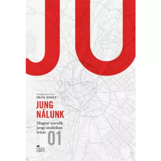 Jung nálunk /Magyar szerzők jungi analitikus írásai 01 (Deák Zsolt)