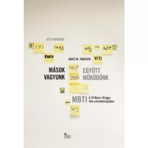 Mások vagyunk - Együtt működünk /A 16 Myers-Briggs-féle személyiségtípus (Janet M. Thuesen)