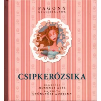 Csipkerózsika /Pagony klasszikusok (Mosonyi Alíz)