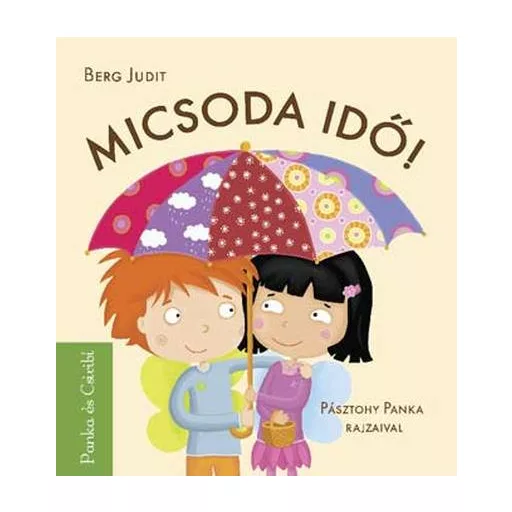 Micsoda idő! - Panka és Csiribí - Berg Judit