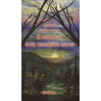   A változás örök hintajába zárva - Igmándi Szűcs István