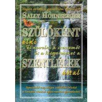   Szülőként élni a Szentlélek által 2. - Sally Hohnberger