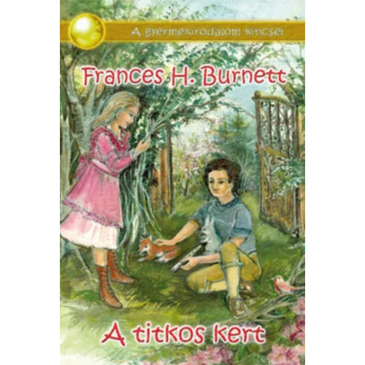 A titkos kert - Frances Hodgson Burnett