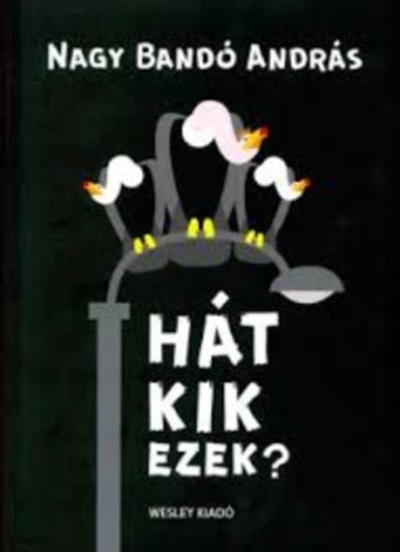 Hát kik ezek? - Nagy Bandó András