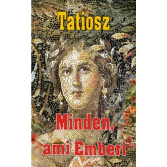 Minden, ami Emberi - Tatiosz