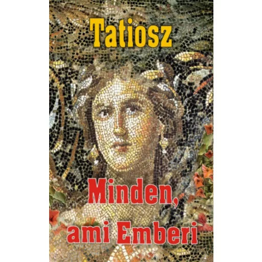 Minden, ami Emberi - Tatiosz