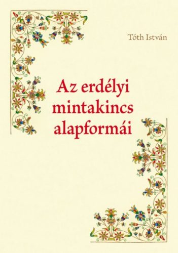 Az erdélyi mintakincs alapformái (Tóth István)