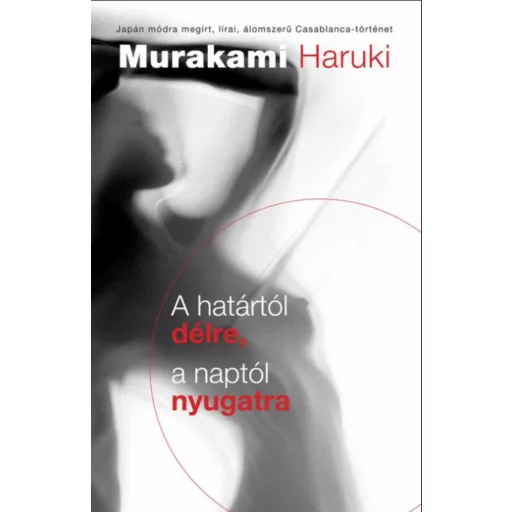 A határtól délre, a naptól nyugatra - Murakami Haruki