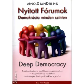   Nyitott Fórumok - Demokrácia minden szinten - (Arnold Mindell)