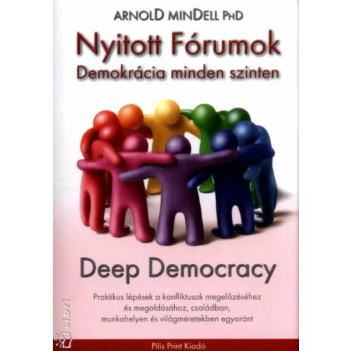 Nyitott Fórumok - Demokrácia minden szinten - (Arnold Mindell)