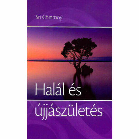 Halál és újjászületés - Sri Chinmoy