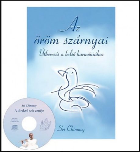 Az öröm szárnyai + CD - Útkeresés a belső harmóniához - Sri Chinmoy