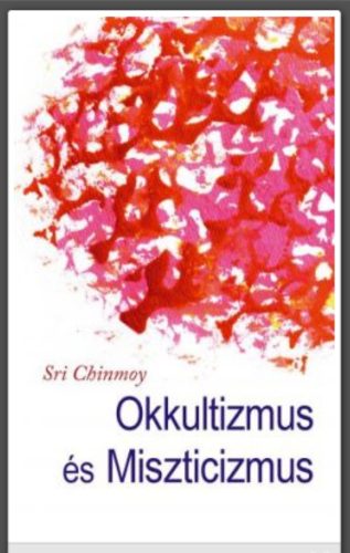 Okkultizmus és Miszticizmus - Sri Chinmoy