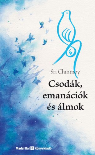 Csodák, emanációk és álmok - Sri Chinmoy