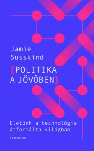 Politika a jövőben - Jamie Susskind
