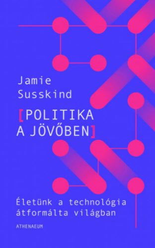 Politika a jövőben - Jamie Susskind