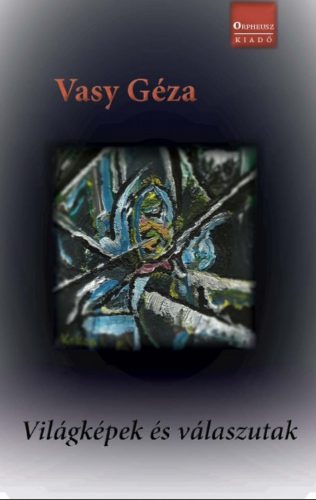 Világképek és válaszutak - Dr. Vasy Géza