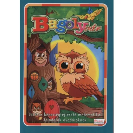 Bagolyvár /Játékos képességfejlesztő matematikai feladatok óvodásoknak (Foglalkoztató)