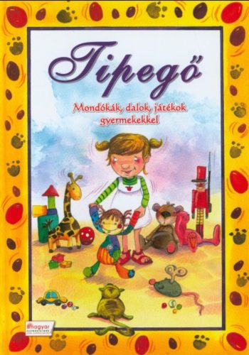 Tipegő - Mondókák, dalok, játékok gyermekekkel