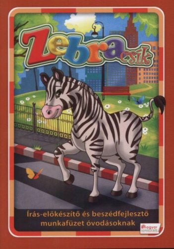 Zebracsík /Írás-előkészítő és beszédfejlesztő munkafüzet óvodásoknak (Oláh Andor)