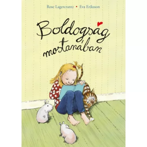 Boldogság mostanában - Rose Lagercrantz
