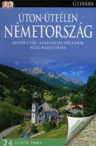 Úton-útfélen: Németország /Festői utak, barátságos szállások, igazi helyi ételek (Útitárs)