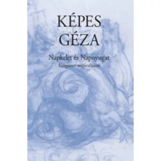   Napkelet és Napnyugat - Válogatott műfordítások - Képes Géza