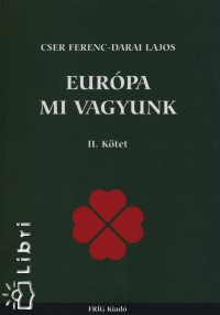 Európa mi vagyunk II. Kötet - Cser Ferenc - Darai Lajos