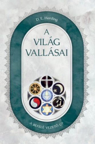 A világ vallásai - A befelé vezető út - D. E. Harding