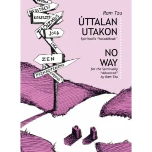 Úttalan utakon - Spirituális Haladóknak - No way - For the Spiritually Advanced