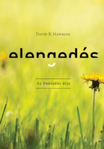könyvborító képe: Dr. David R. Hawkins: Elengedés Az önátadás útja - webshop: Mai-Könyv.hu