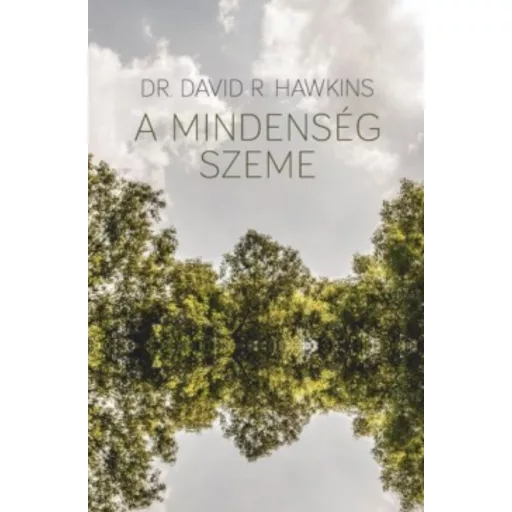 A Mindenség Szeme - Dr. David R. Hawkins