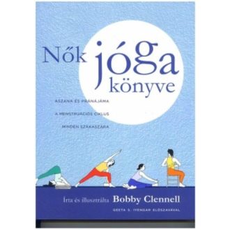   Nők jógakönyve - Ászana és Pránájáma a menstruációs ciklus minden szakaszára - Bobby Clennell