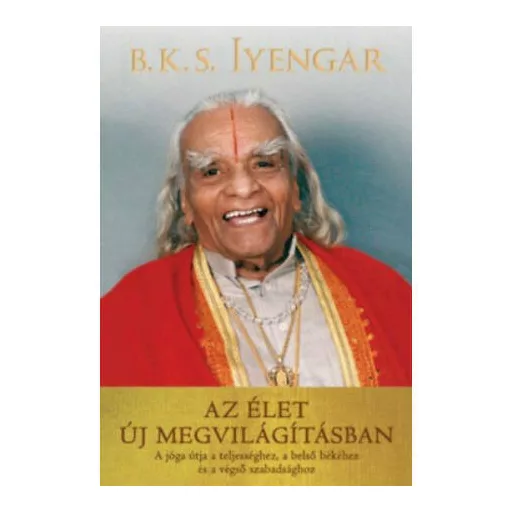 Az élet új megvilágításban - B. K. S. Iyengar