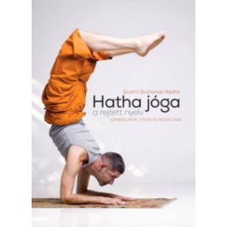   Hatha jóga, a rejtett nyelv - Szimbólumok, titkok és metaforák (Szvámí Sivánanda Rádhá)