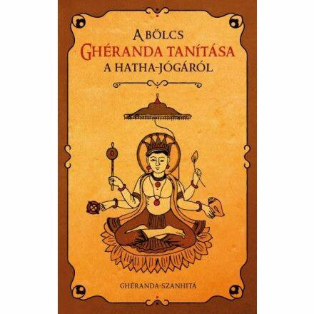 A bölcs Ghéranda tanítása a hatha-jógáról