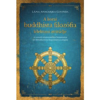   A korai buddhista filozófia lélektani attitűdje - Láma Anagarika Govinda