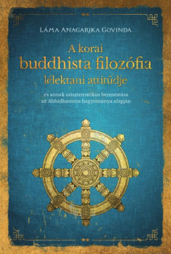 A korai buddhista filozófia lélektani attitűdje - Láma Anagarika Govinda