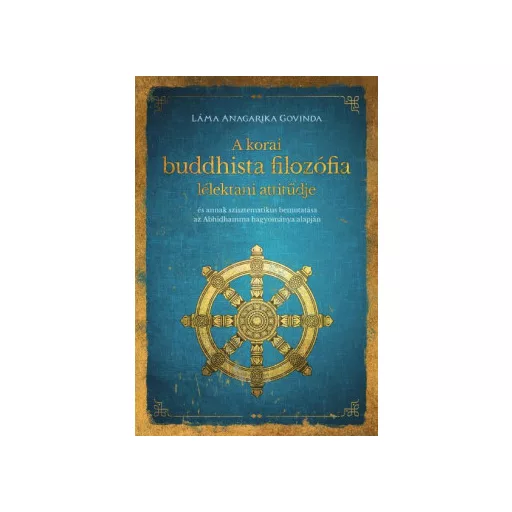 A korai buddhista filozófia lélektani attitűdje - Láma Anagarika Govinda